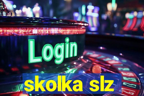 skolka slz